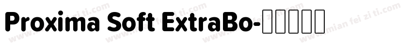 Proxima Soft ExtraBo字体转换